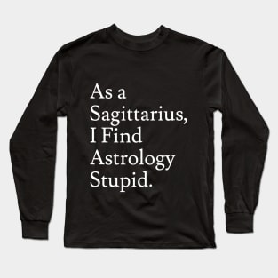 Sagittarius_Astrology is Stupid Long Sleeve T-Shirt